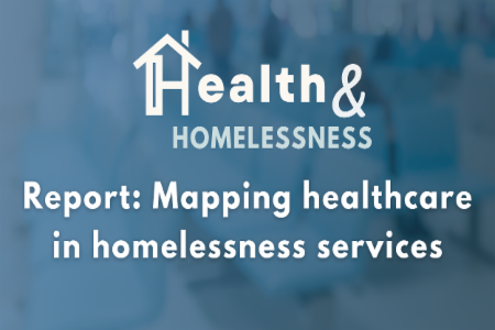 Report: Mapping healthcare in homelessness services