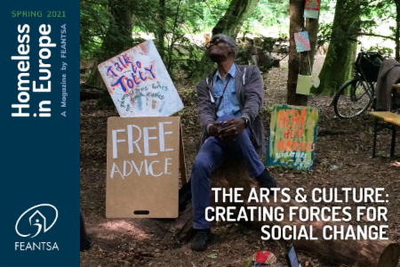 HOMELESS IN EUROPE MAGAZINE SPRING 2021 - THE ARTS & CULTURE: CREATING FORCES FOR SOCIAL CHANGE
