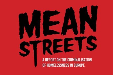 Mean Streets: A Report on the Criminalisation of Homelessness in Europe