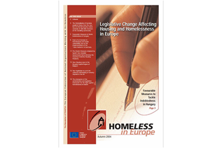 Autumn 2004 - Homeless in Europe Magazine: Legislative Change Affecting Housing and Homelessness in Europe