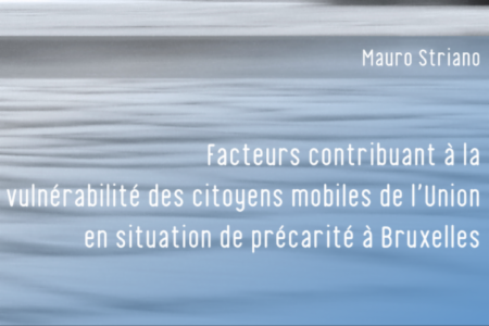 Rapport: Facteurs contribuant à la vulnérabilité des citoyens mobiles de l'Union en situation de précarité à Bruxelles