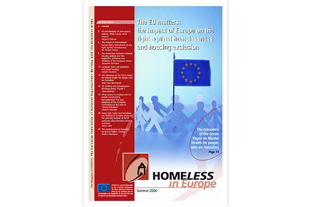 Summer 2006 - Homeless in Europe Magazine: the EU Matters: The Impact of Europe on the Fight Against Homelessness and Housing Exclusion