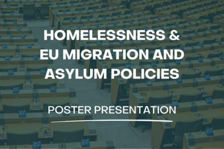 >Homelessness & EU Migration and Asylum Policies - Poster Presentation 